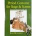 Period Costume for Stage & Screen: Patterns for Women's Dress 1500-1800