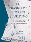 The basics of corset buildning, Linda Sparks